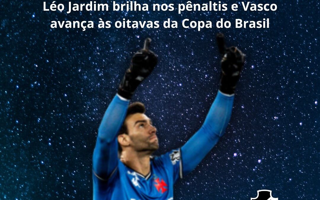 Vasco avança na Copa do Brasil com brilho de Léo Jardim
